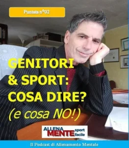 Cosa Dire e NON Dire a Tuo Figlio Nello Sport: Guida Pratica per Genitori (Podcast)