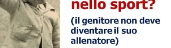 Come aiutare mio figlio nello sport: il genitore non deve diventare il suo allenatore