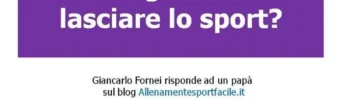 Cosa posso fare se mia figlia vuole lasciare lo sport? Giancarlo Fornei risponde ad un papà...
